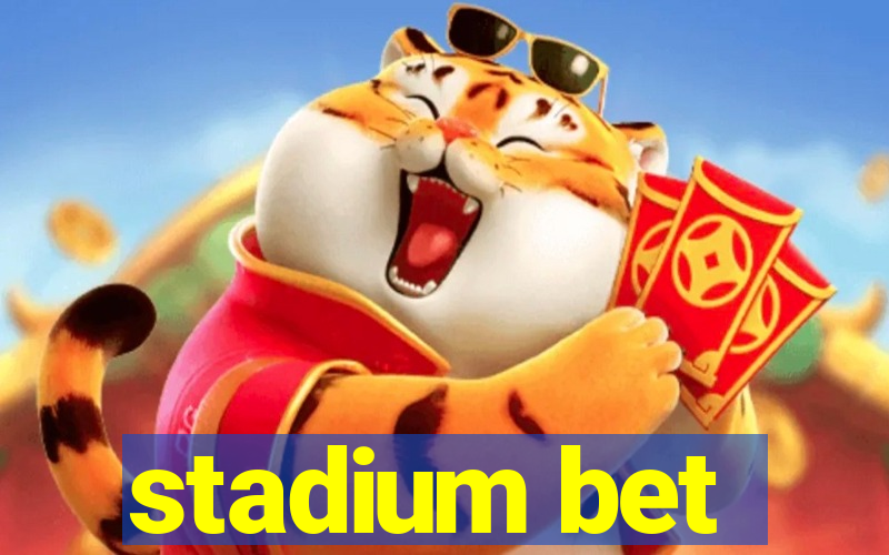 stadium bet