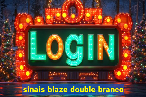 sinais blaze double branco