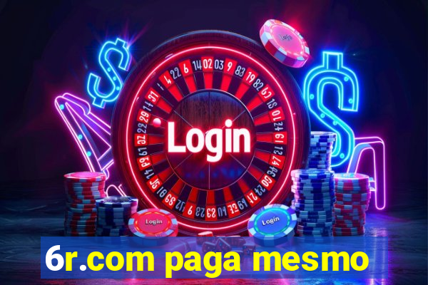 6r.com paga mesmo