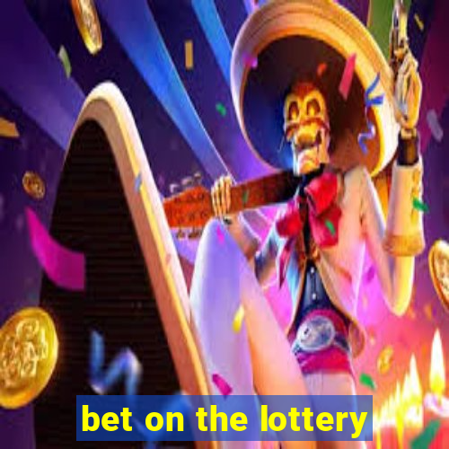 bet on the lottery