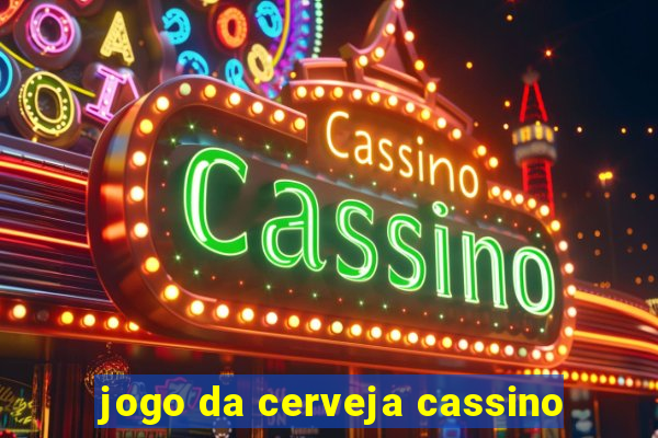 jogo da cerveja cassino