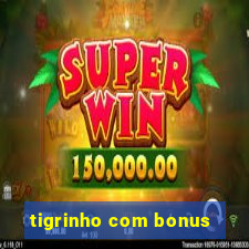 tigrinho com bonus