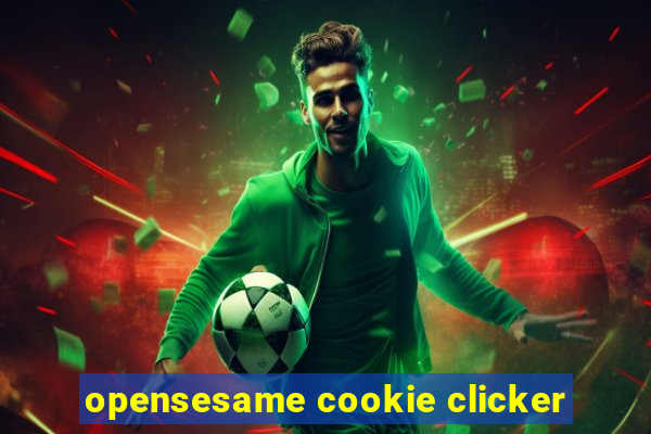 opensesame cookie clicker