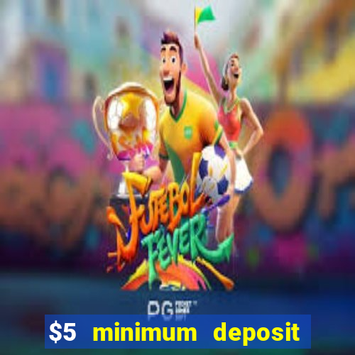 $5 minimum deposit casino nz 2022