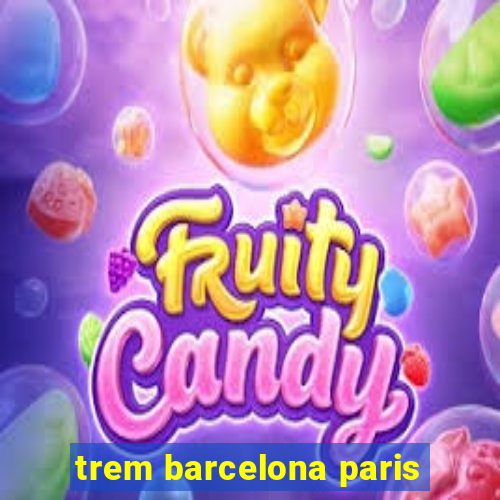 trem barcelona paris