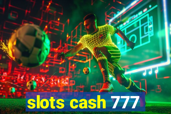 slots cash 777