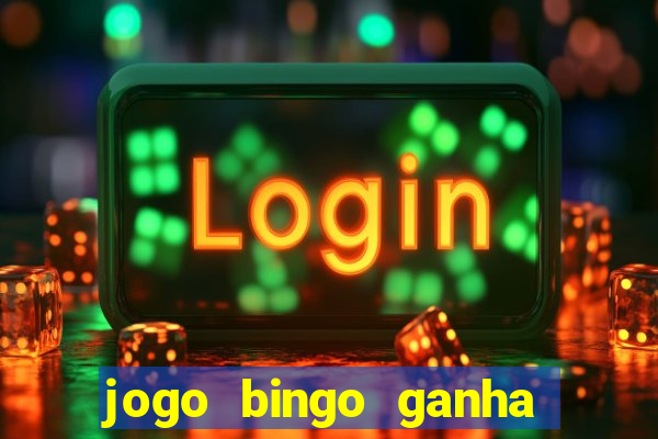 jogo bingo ganha dinheiro de verdade