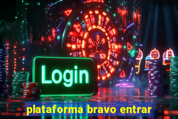 plataforma bravo entrar