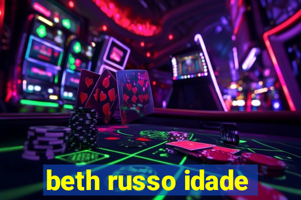 beth russo idade