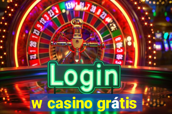 w casino grátis