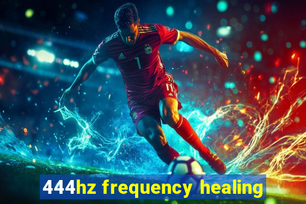 444hz frequency healing