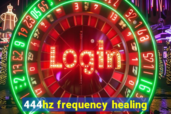 444hz frequency healing