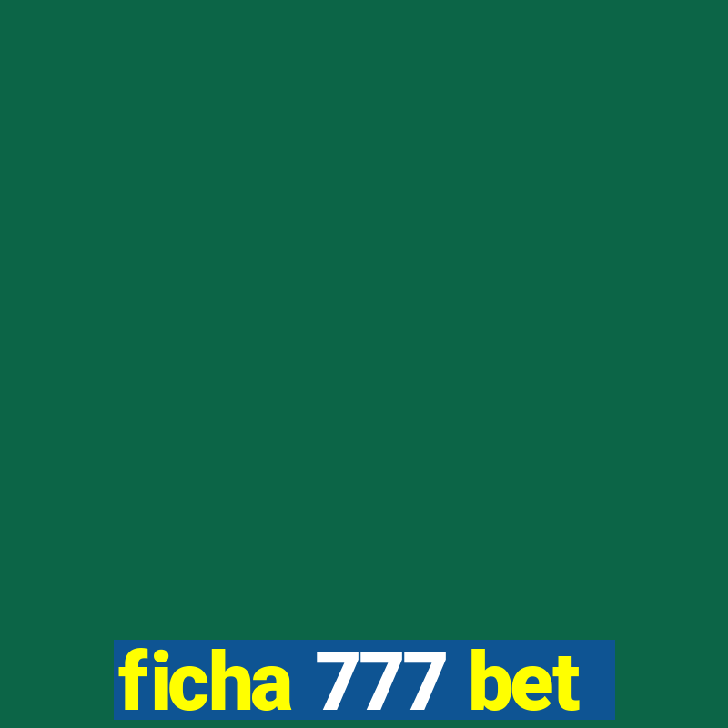 ficha 777 bet