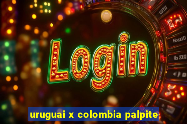 uruguai x colombia palpite