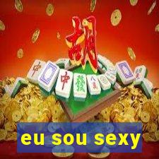 eu sou sexy