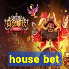 house bet