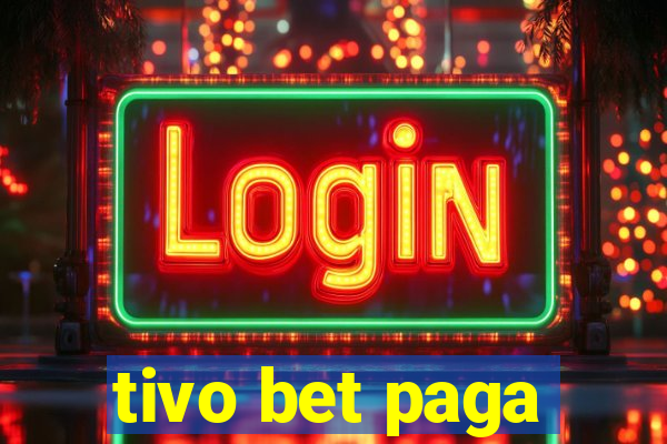 tivo bet paga