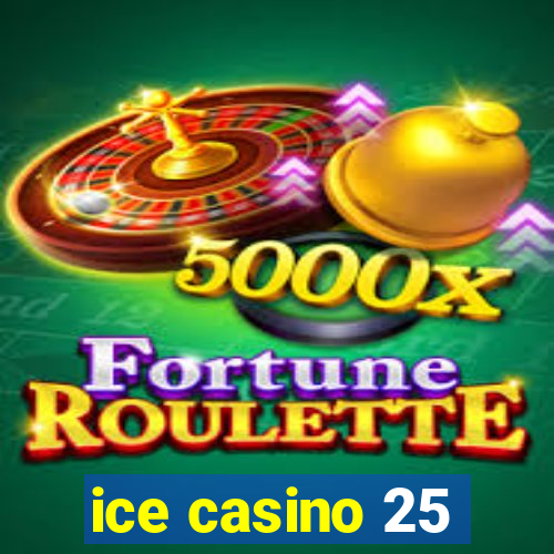 ice casino 25