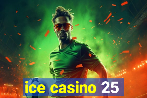 ice casino 25