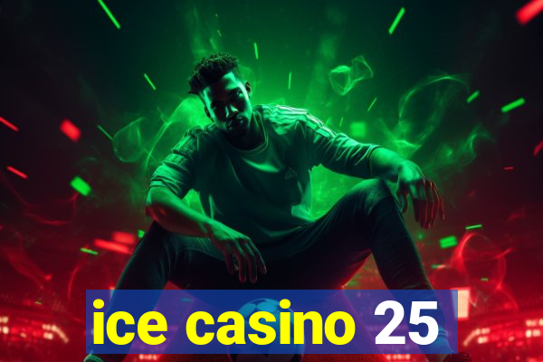 ice casino 25