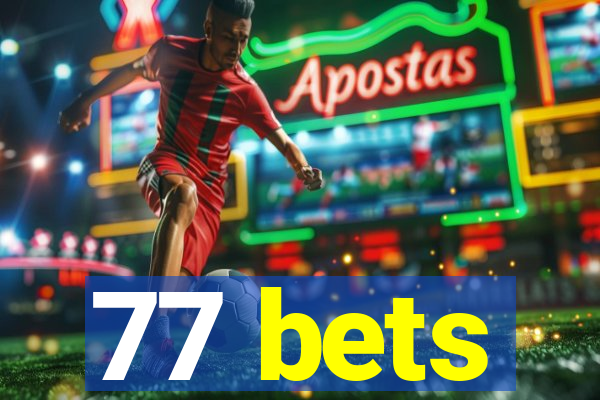 77 bets