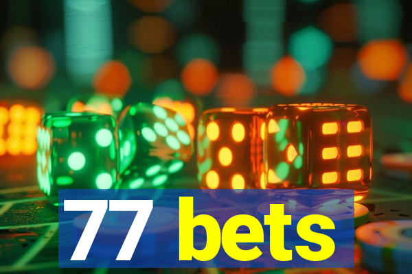 77 bets