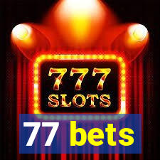 77 bets