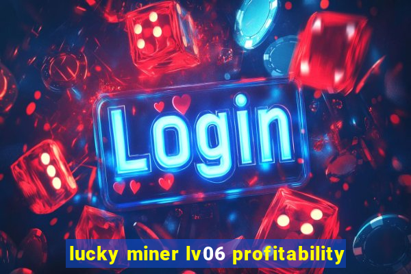 lucky miner lv06 profitability