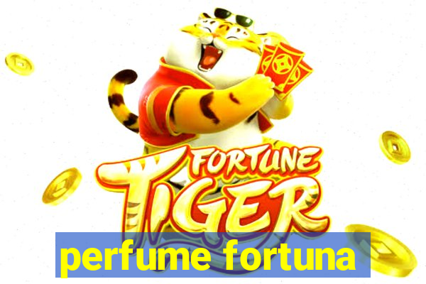 perfume fortuna