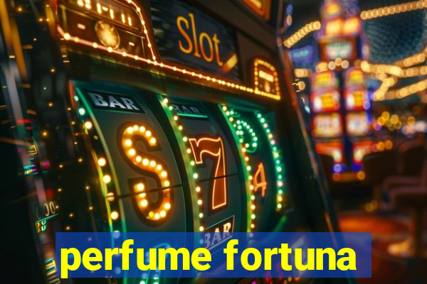 perfume fortuna