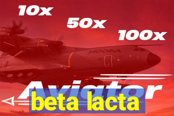 beta lacta