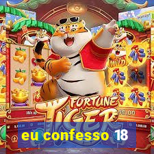 eu confesso 18