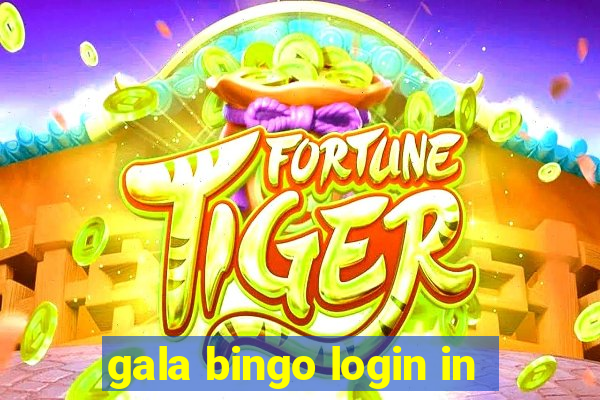 gala bingo login in