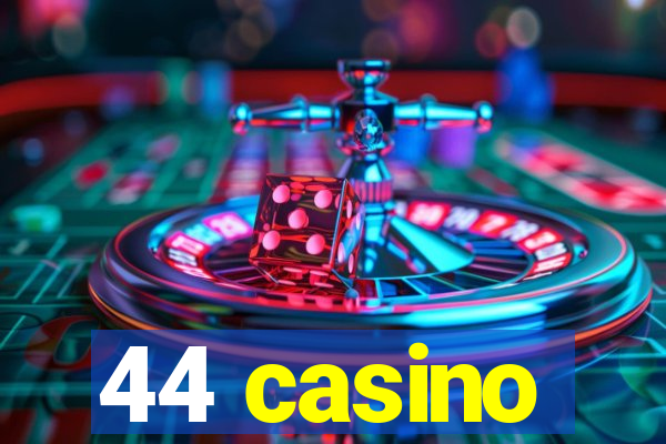 44 casino