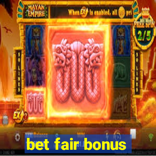 bet fair bonus