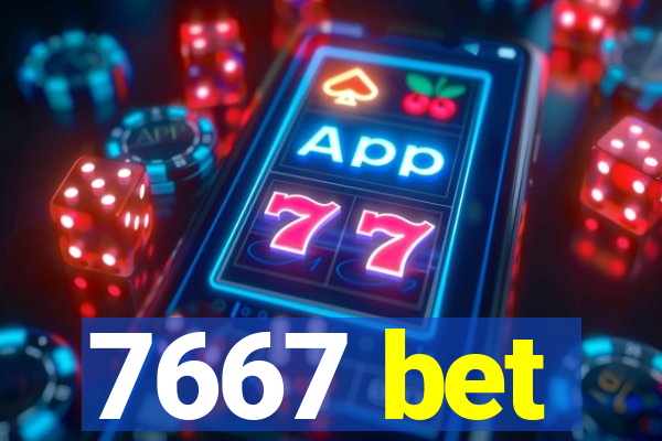 7667 bet