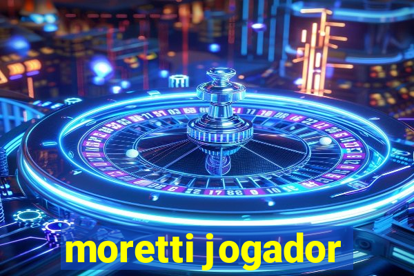 moretti jogador