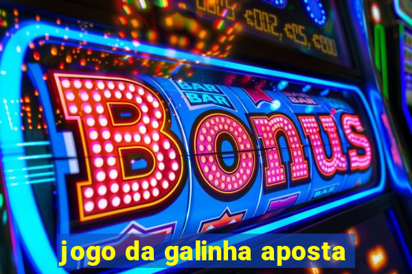 jogo da galinha aposta