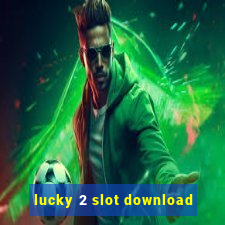 lucky 2 slot download