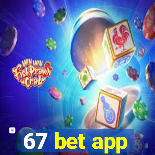 67 bet app