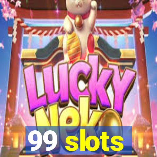 99 slots