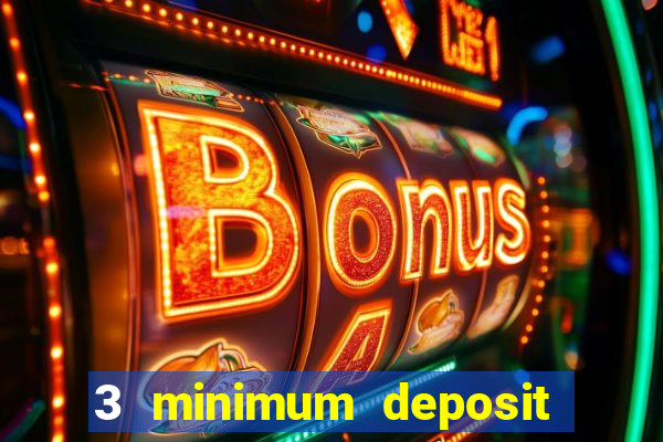 3 minimum deposit mobile casino