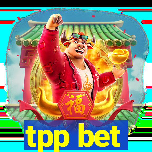 tpp bet