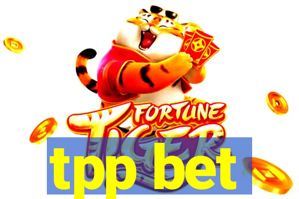 tpp bet