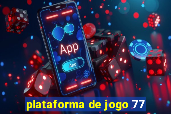 plataforma de jogo 77