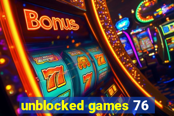 unblocked games 76