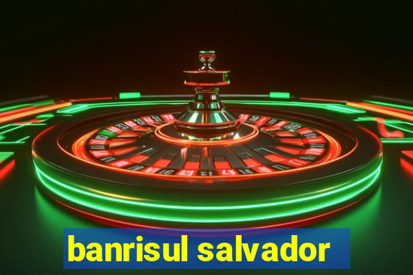 banrisul salvador