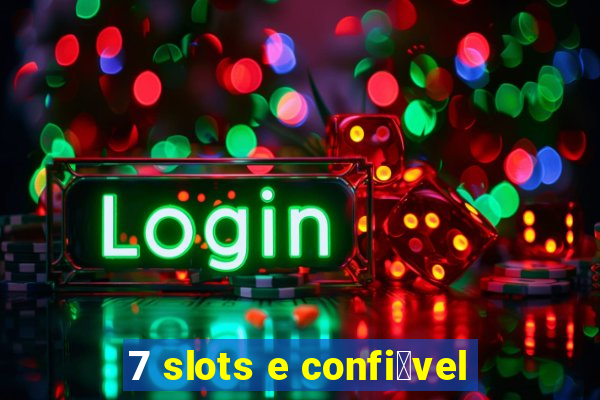 7 slots e confi谩vel