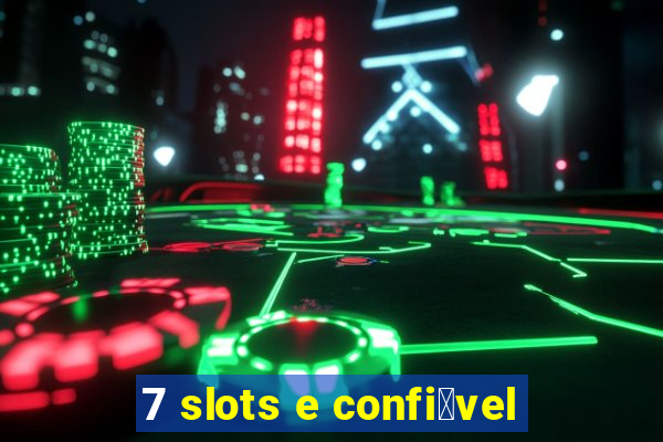 7 slots e confi谩vel