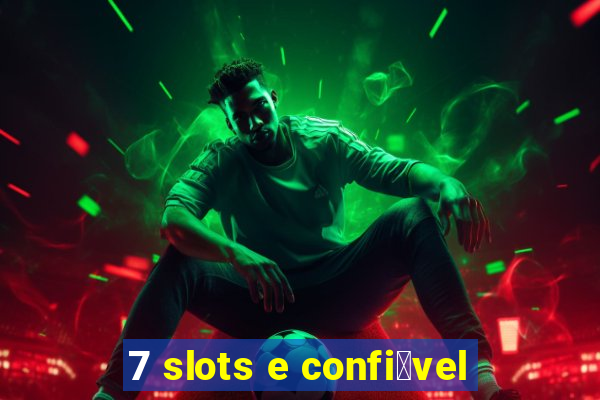 7 slots e confi谩vel